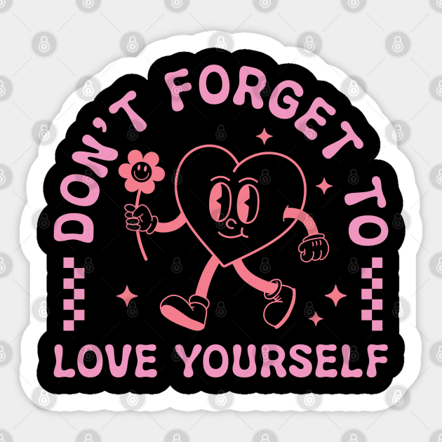 Dont Forget To Love Yourself Sticker by Pop Cult Store